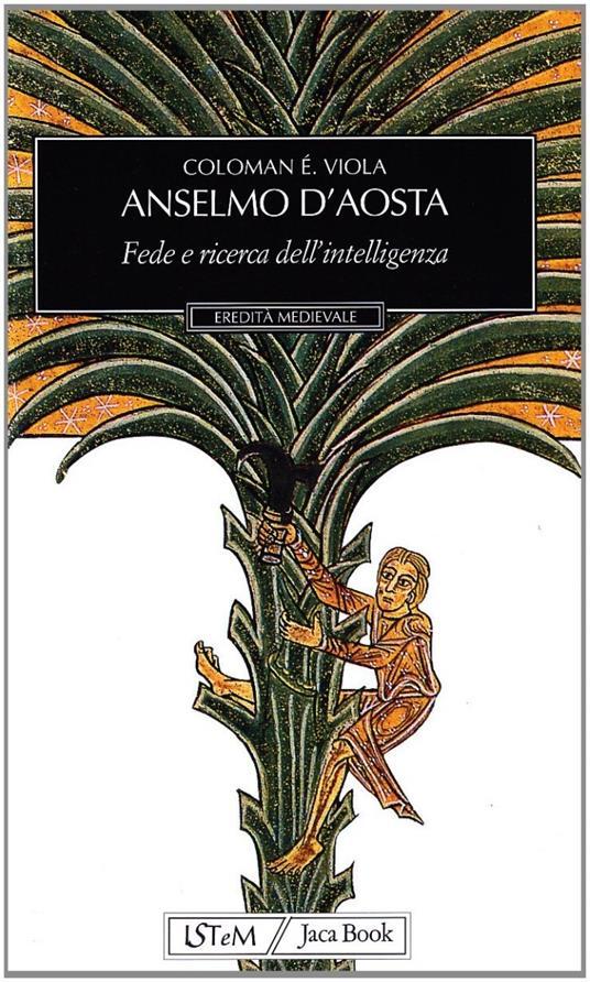 Lafeltrinelli Anselmo d'Aosta. Fede e ricerca dell'intelligenza
