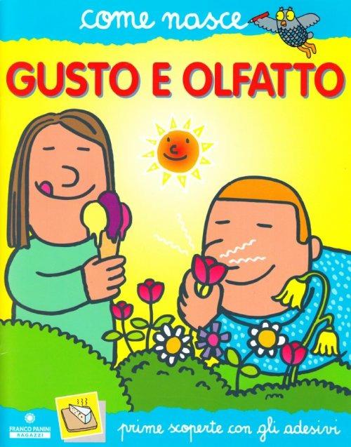 Lafeltrinelli Il gusto e l'olfatto. Con adesivi. Ediz. illustrata