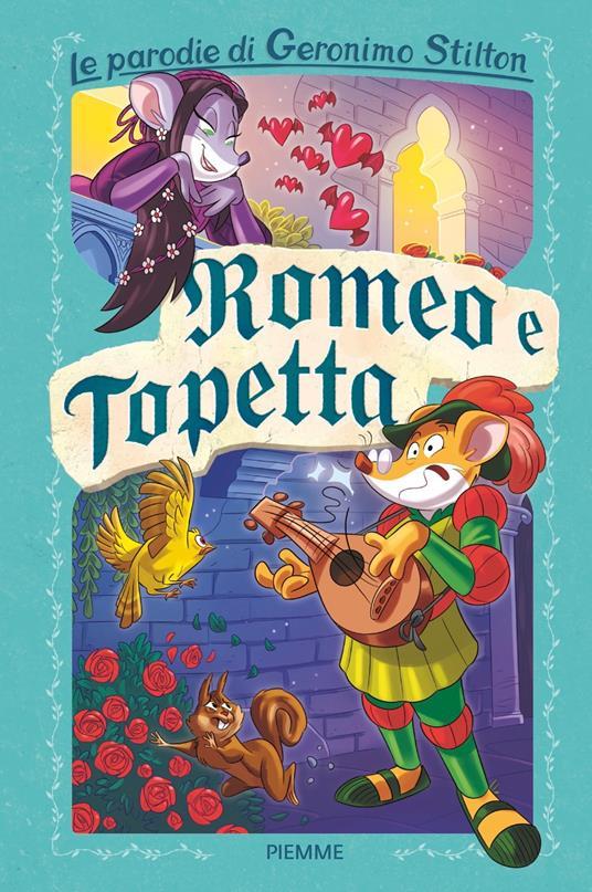Lafeltrinelli Romeo e Topetta. Le parodie di Geronimo Stilton