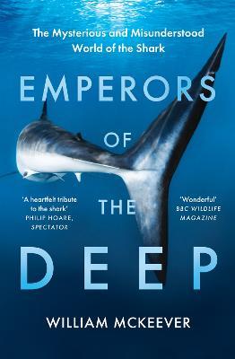 Lafeltrinelli Emperors of the Deep: The Mysterious and Misunderstood World of the Shark