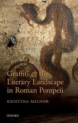 Lafeltrinelli Graffiti and the Literary Landscape in Roman Pompeii