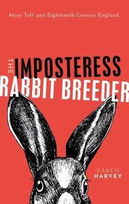 Lafeltrinelli The Imposteress Rabbit Breeder: Mary Toft and Eighteenth-Century England