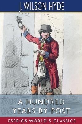 Lafeltrinelli A Hundred Years by Post (Esprios Classics): A Jubilee Retrospect