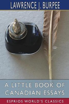 Lafeltrinelli A Little Book of Canadian Essays (Esprios Classics)