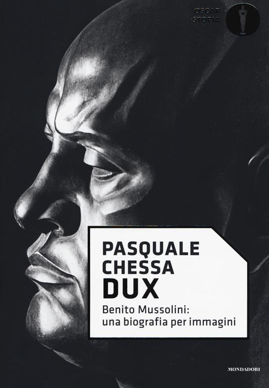 Lafeltrinelli Dux. Benito Mussolini: una biografia per immagini