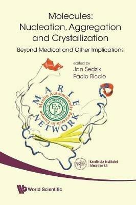 Lafeltrinelli Molecules: Nucleation Aggregation And Crystallization: Beyond Medical And Other Implications Nuova