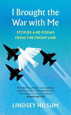 Lafeltrinelli I Brought the War with Me: Stories and Poems from the Front Line Latest fashion