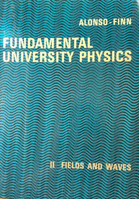 Lafeltrinelli Fundamental university physics. II - Fields and waves