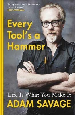 Lafeltrinelli Every Tool's A Hammer: Life Is What You Make It Grande vendita