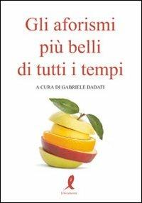 Lafeltrinelli Gli aforismi più belli di tutti i tempi