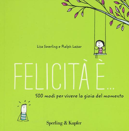 Lafeltrinelli Felicità è 500 modi per vivere la gioia del momento