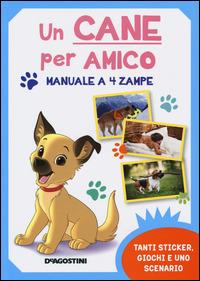 Lafeltrinelli Un cane per amico. Manuale a 4 zampe. Con adesivi. Ediz. illustrata Super Saving Price