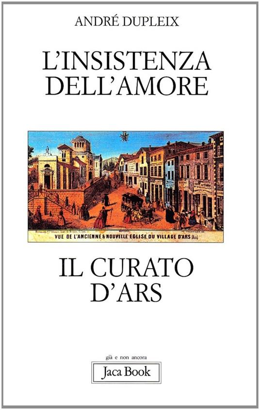 Lafeltrinelli L'insistenza dell'amore. Il curato d'Ars Ritorno libero