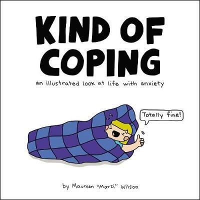 Lafeltrinelli Kind of Coping: An Illustrated Look at Life with Anxiety