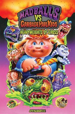 Lafeltrinelli Madballs vs Garbage Pail Kids: Heavyweights of Gross HC Offerta natalizia