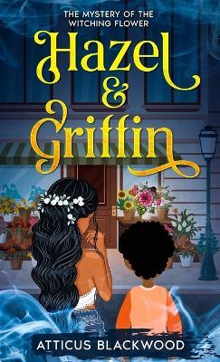 Lafeltrinelli Hazel & Griffin: Mystery of the Witching Flower Offerta migliore