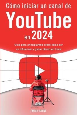 Lafeltrinelli C?mo iniciar un canal de YouTube en 2024 - Gu?a para principiantes sobre c?mo ser un influencer y ganar dinero en l?nea Italia