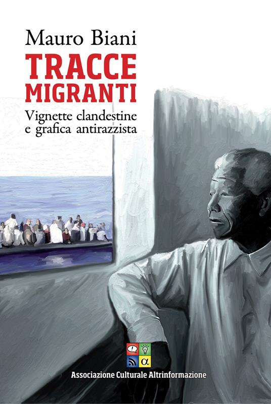 Lafeltrinelli Tracce migranti. Vignette clandestine e grafica antirazzista Trasporto libero internazionale