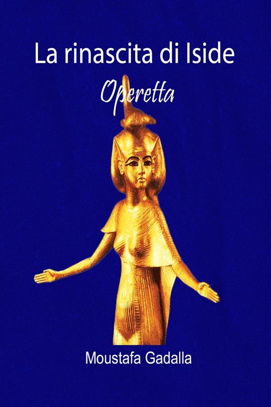 Lafeltrinelli La rinascita di Iside: Operetta
