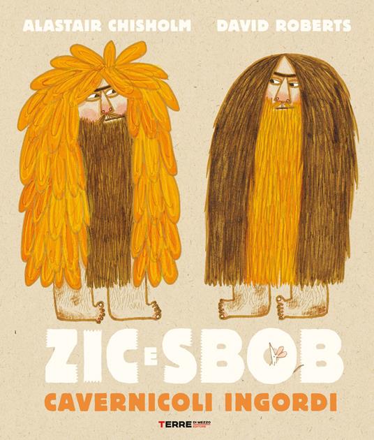 Lafeltrinelli Zic e Sbob. Cavernicoli ingordi. Ediz. illustrata Limitato a 3 giorni