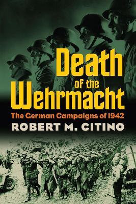 Lafeltrinelli Death of the Wehrmacht: The German Campaigns of 1942