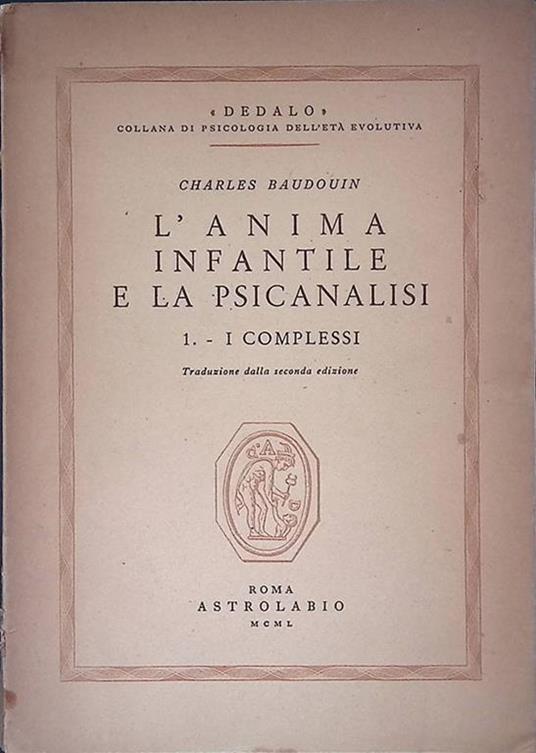 Lafeltrinelli L' anima infantile e la psicanalisi. 1. - I complessi Offerta settimanale