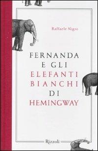 Lafeltrinelli Fernanda e gli elefanti bianchi di Hemingway
