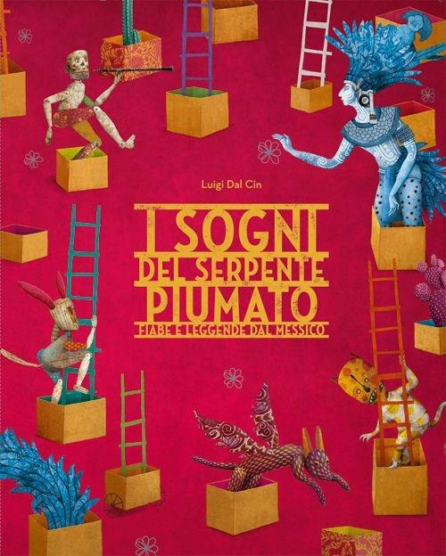 Lafeltrinelli I sogni del serpente Piumato. Fiabe e leggende dal Messico. Ediz. a colori