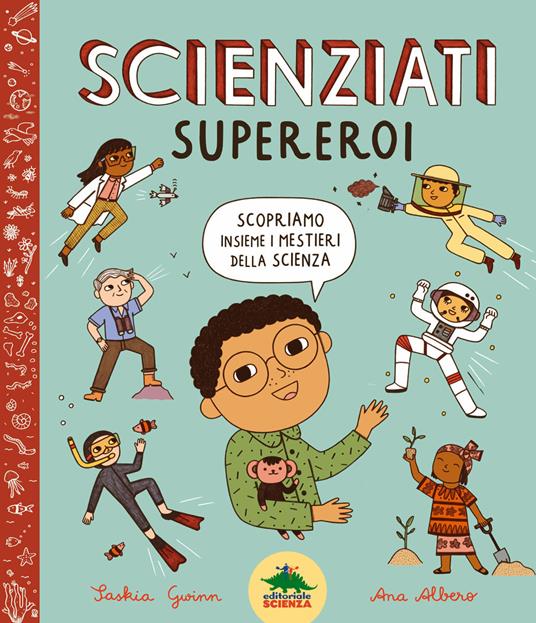 Lafeltrinelli Scienziati supereroi. Scopriamo insieme i mestieri della scienza. Ediz. a colori Prezzo di fabbrica