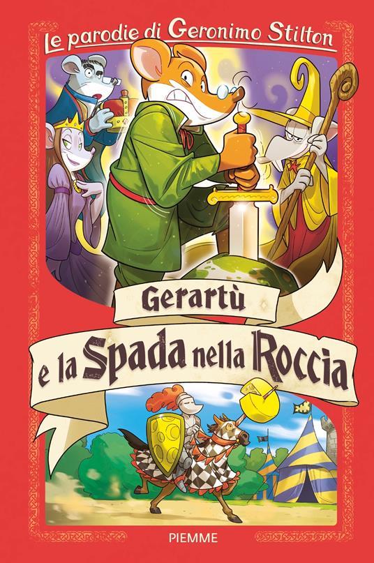 Lafeltrinelli Gerartù e la spada nella roccia. Le parodie di Geronimo Stilton Grandi sconti
