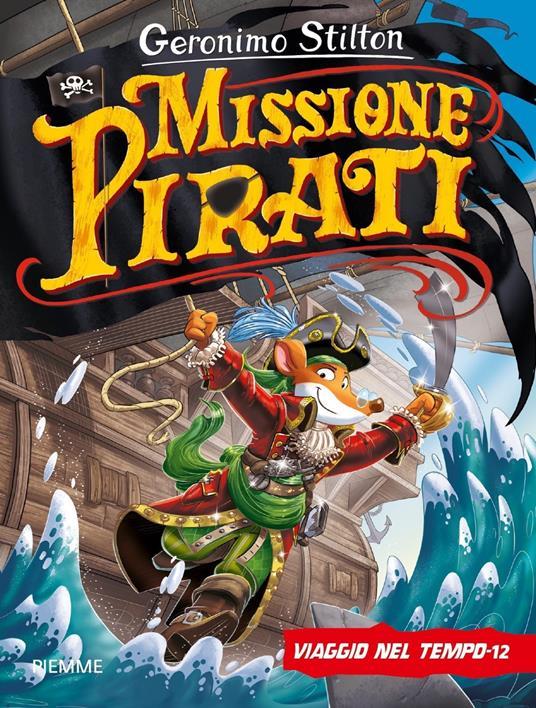 Lafeltrinelli Missione pirati. Viaggio nel tempo 12. Ediz. a colori Offerte speciali